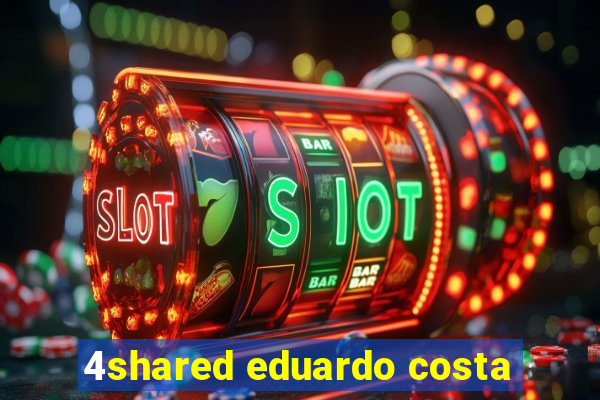 4shared eduardo costa